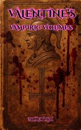 Icon image Valentine’s Vampiric Volumes: An Immortal Gothic Vampire’s Vengeance Against the Demons of Hell