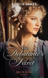 Icon image The Debutante's Secret (Mills & Boon Historical)