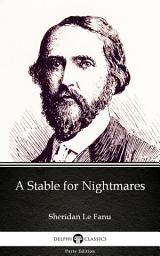 Icon image A Stable for Nightmares by Sheridan Le Fanu - Delphi Classics (Illustrated)