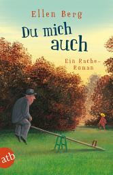 Icon image Du mich auch: Ein Rache-Roman, Ausgabe 2