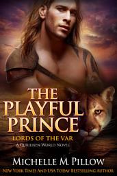 Icon image The Playful Prince: Lords of the Var® Book 2: A Qurilixen World Novel
