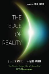 Icon image The Edge of Reality: Two Scientists Evaluate What We Know of the UFO Phenomenon