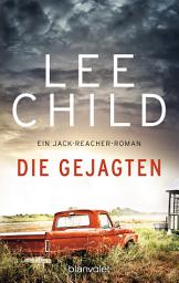 Icon image Die Gejagten: Ein Jack-Reacher-Roman