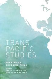 Icon image Transpacific Studies: Framing an Emerging Field
