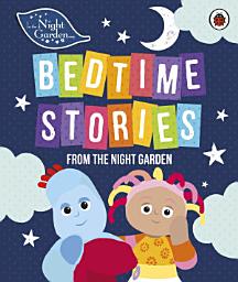 Icon image In the Night Garden: Bedtime Stories from the Night Garden