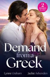 Icon image Demand From A Greek: Shock Greek Heir / Christmas Eve Ultimatum (Captured and Claimed) (Mills & Boon Modern)