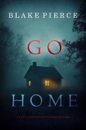 Icon image Go Home (A Kate Valentine FBI Suspense Thriller—Book One)