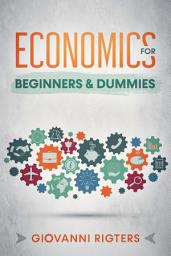 Icon image Economics for Beginners & Dummies