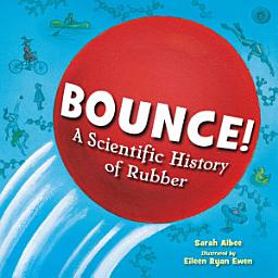 Icon image Bounce!: A Scientific History of Rubber