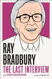 Icon image Ray Bradbury: The Last Interview: And other Conversations