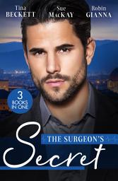 Icon image The Surgeon's Secret: The Surgeon's Surprise Baby / Surgeon in a Wedding Dress / Second Chance with the Surgeon