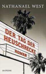 Icon image Der Tag der Heuschrecke: Roman