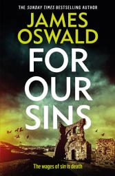 Icon image For Our Sins: the thirteenth gripping thriller in the Sunday Times bestselling Inspector McLean series