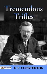 Icon image Tremendous Trifles: Tremendous Trifles: G K Chesterton's Whimsical Musings