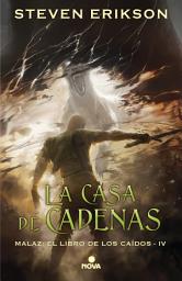 Icon image La casa de cadenas (Malaz: El Libro de los Caídos 4)
