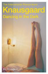 Icon image Dancing in the Dark: My Struggle Book 4