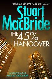 Icon image The 45% Hangover [A Logan and Steel novella]