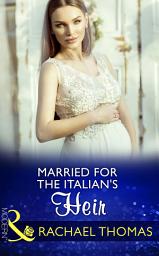 Icon image Married For The Italian's Heir (Brides for Billionaires, Book 2) (Mills & Boon Modern)