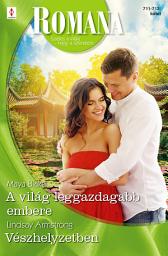 Icon image Romana 711.-712.: A világ leggazdagabb embere; Vészhelyzetben