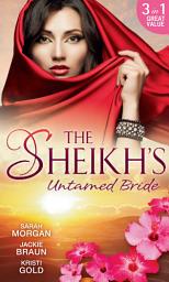 Icon image The Sheikh's Untamed Bride: Lost to the Desert Warrior / Sheikh in the City / Her Ardent Sheikh