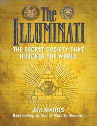 Icon image The Illuminati: The Secret Society That Hijacked the World