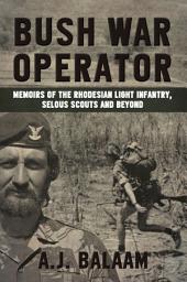 Icon image Bush War Operator: Memoirs of the Rhodesian Light Infantry, Selous Scouts and beyond