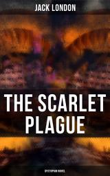Icon image The Scarlet Plague (Dystopian Novel): Post-Apocalyptic Adventure Novel