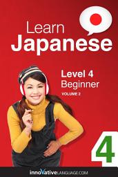 Icon image Learn Japanese - Level 4: Beginner, Volume 2: Lessons 1-25
