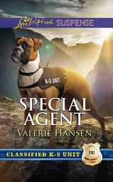 Icon image Special Agent (Classified K-9 Unit, Book 3) (Mills & Boon Love Inspired Suspense)
