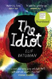 Icon image The Idiot: The ingenious, funny novel, shortlisted for the Women's Prize