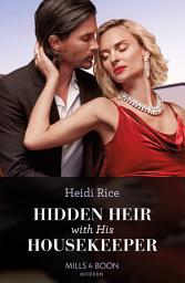 Icon image Hidden Heir With His Housekeeper (A Diamond in the Rough, Book 2) (Mills & Boon Modern)