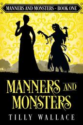 Icon image Manners and Monsters: A Regency cozy fantasy