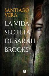 Icon image La vida secreta de Sarah Brooks (Trilogía Americana 1)