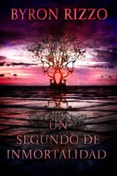 Icon image Un segundo de inmortalidad