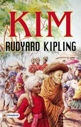 Icon image Kim : Rudyard Kipling: Kim by Rudyard Kipling: Rudyard Kipling's Classic Novel of Espionage and Identity