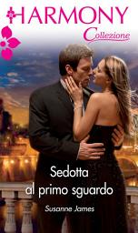 Icon image Sedotta al primo sguardo: Harmony Collezione