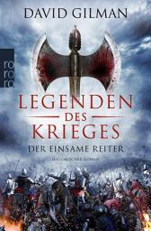 Icon image Legenden des Krieges: Der einsame Reiter: Historischer Roman
