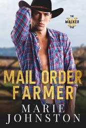 Icon image Mail Order Farmer: A mail order bride small town modern western romance