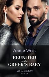 Icon image Reunited By The Greek's Baby (Mills & Boon Modern)