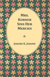 Icon image Mrs. Korner Sins Her Mercies