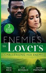 Icon image Enemies To Lovers: Challenging Her Enemy: Captive at Her Enemy's Command / At Odds with the Heiress / On Temporary Terms