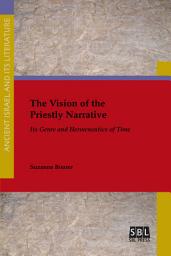 Icon image The Vision of the Priestly Narrative: Its Genre and Hermeneutics of Time