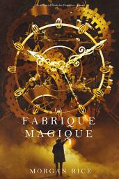 Icon image La Fabrique Magique (Oliver Blue à l’École des Prophètes – Tome 1)
