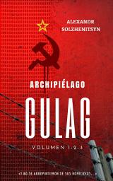 Icon image Archipiélago GULAG: Cuando falta algún nombre, se debe a un fallo de la memoria humana