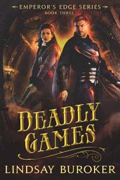 Icon image Deadly Games: The Emperor's Edge, Book 3