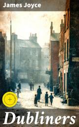 Icon image Dubliners: Enriched edition. Exploring Paralysis and Epiphany in Early 20th Century Dublin