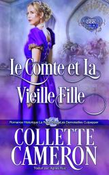 Icon image Le comte et la vieille fille: Romance historique La rose bleue : Les demoiselles Culpepper, tome 1