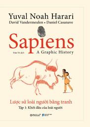 Icon image Sapiens Lược sử loài người bằng tranh (Tập 1): Khởi đầu của loài người