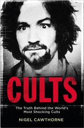 Icon image Cults: The World's Most Notorious Cults