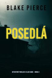Icon image Posedlá (detektivní thriller s Ellou Dark – kniha 2.)
